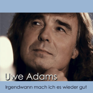 Uwe Adams - Irgendwann mach ich es wieder gut 