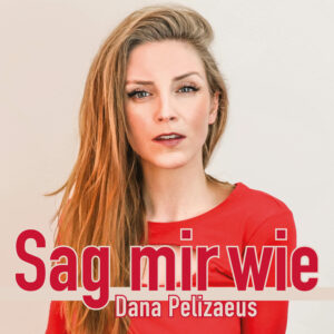 Dana Pelizaeus - Sag Mir Wie