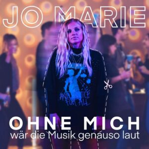 Jo Marie - Ohne Mich Wär Die Musik Genauso Laut